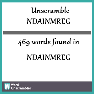 469 words unscrambled from ndainmreg