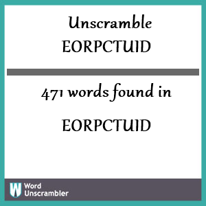 471 words unscrambled from eorpctuid