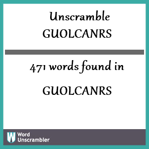 471 words unscrambled from guolcanrs