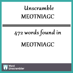 472 words unscrambled from meotniagc