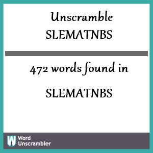 472 words unscrambled from slematnbs