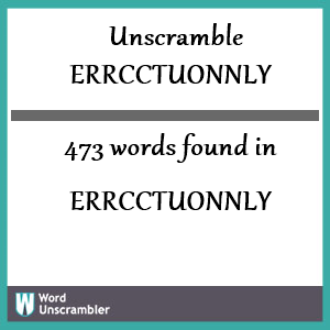 473 words unscrambled from errcctuonnly