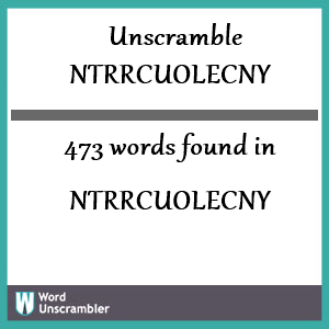 473 words unscrambled from ntrrcuolecny