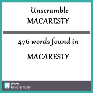 476 words unscrambled from macaresty