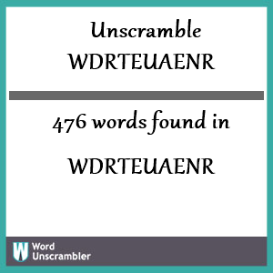 476 words unscrambled from wdrteuaenr