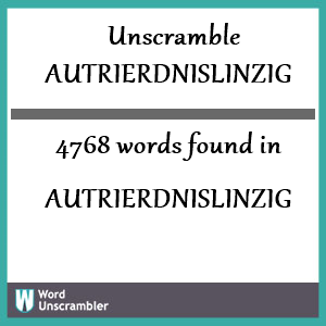 4768 words unscrambled from autrierdnislinzig