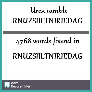 4768 words unscrambled from rnuzsiiltniriedag