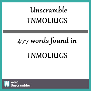 477 words unscrambled from tnmoliugs