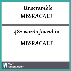 482 words unscrambled from mbsracaet
