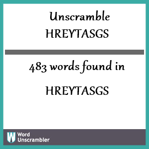 483 words unscrambled from hreytasgs
