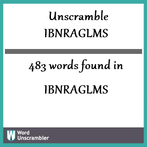 483 words unscrambled from ibnraglms