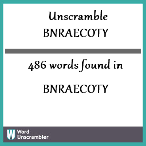 486 words unscrambled from bnraecoty