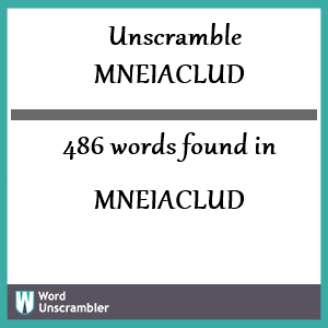 486 words unscrambled from mneiaclud