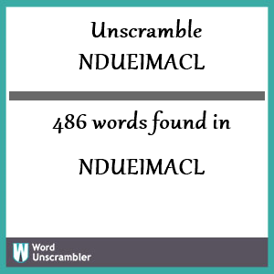 486 words unscrambled from ndueimacl