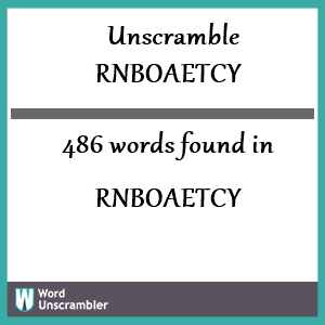 486 words unscrambled from rnboaetcy