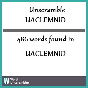 486 words unscrambled from uaclemnid