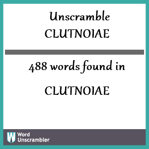 488 words unscrambled from clutnoiae