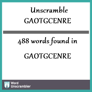 488 words unscrambled from gaotgcenre