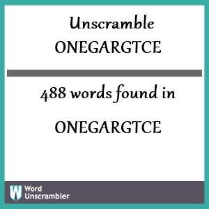488 words unscrambled from onegargtce