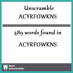 489 words unscrambled from acyrfowkns