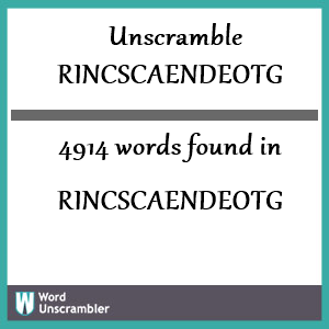 4914 words unscrambled from rincscaendeotg