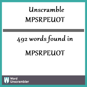 492 words unscrambled from mpsrpeuot