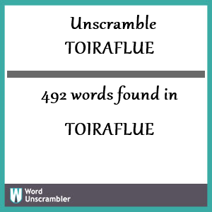 492 words unscrambled from toiraflue