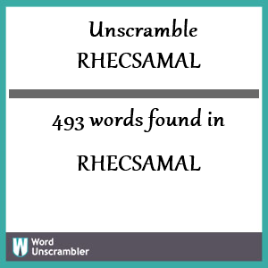 493 words unscrambled from rhecsamal