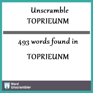 493 words unscrambled from toprieunm