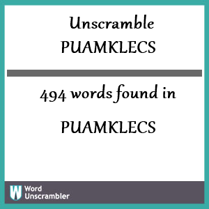 494 words unscrambled from puamklecs