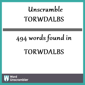 494 words unscrambled from torwdalbs