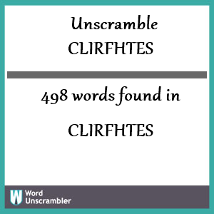 498 words unscrambled from clirfhtes
