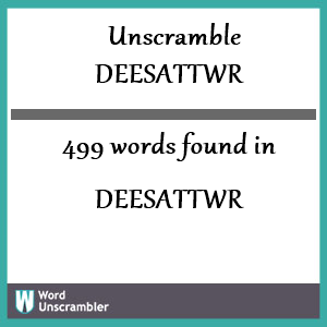 499 words unscrambled from deesattwr