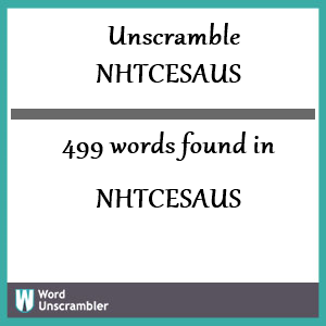 499 words unscrambled from nhtcesaus