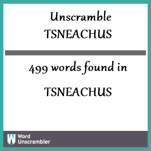 499 words unscrambled from tsneachus