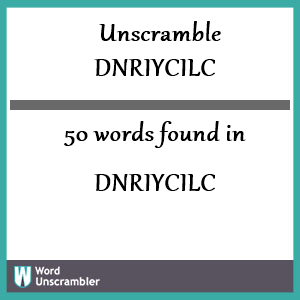 50 words unscrambled from dnriycilc