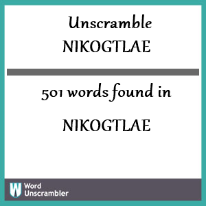 501 words unscrambled from nikogtlae