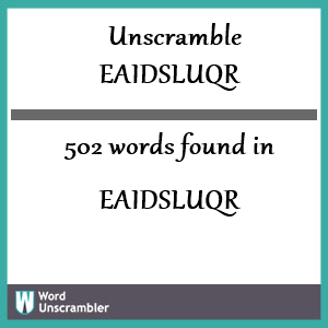 502 words unscrambled from eaidsluqr