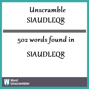 502 words unscrambled from siaudleqr