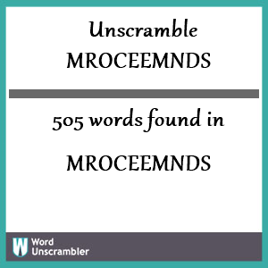 505 words unscrambled from mroceemnds