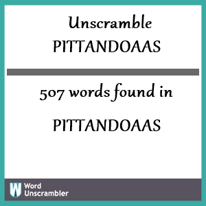 507 words unscrambled from pittandoaas