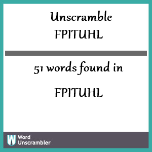 51 words unscrambled from fpituhl