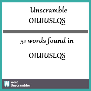 51 words unscrambled from oiuiuslqs