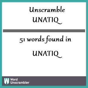 51 words unscrambled from unatiq