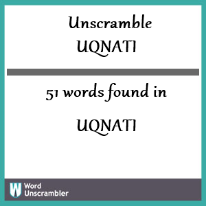 51 words unscrambled from uqnati