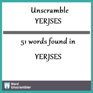 51 words unscrambled from yerjses