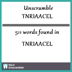 511 words unscrambled from tnriaacel