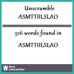 516 words unscrambled from asmttiilslao