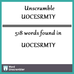 518 words unscrambled from uocesrmty