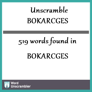 519 words unscrambled from bokarcges